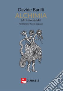 Alchimia (ars moriendi) libro di Barilli Davide