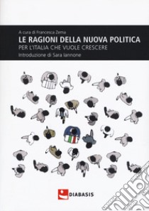 Le ragioni della nuova politica per l'Italia che vuole crescere libro di Zema F. (cur.)