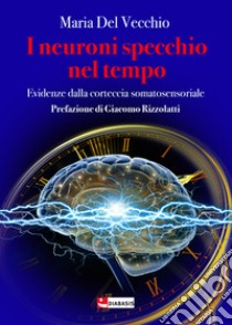 I neuroni specchio nel tempo libro di Del Vecchio Maria