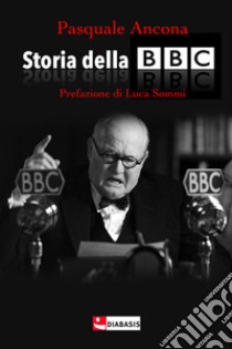 Storia della BBC libro di Ancona Pasquale