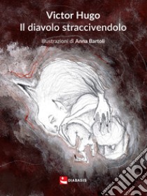 Il diavolo straccivendolo. Ediz. illustrata libro di Hugo Victor