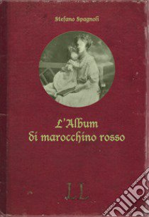 L'album di marocchino rosso libro di Spagnoli Stefano