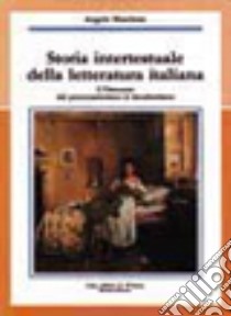 Storia intertestuale della letteratura italiana. Il Duecento; il Trecento e il Quattrocento: Dal Medioevo all'Umanesimo. Per le Scuole superiori libro di Marchese Angelo