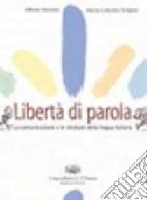 Libertà di parola. Per le Scuole superiori libro di Mariotti Alberta, Sclafani Maria Concetta