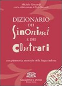 Dizionario dei sinonimi e dei contrari. Con grammatica essenziale della lingua italiana. Con CD-ROM libro di Giocondi Michele, Marovelli Piero