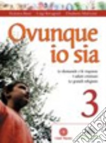 Bavagnoli Ovunque Io Sia 3 libro di Bassi Federica, Bavagnoli Luigi, Malvicini Elisabetta