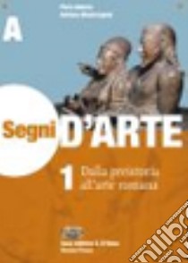 Adorno Segni D'arte 1 Tomo A libro di Adorno Piero, Mastrangelo Adriana