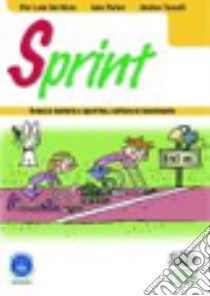 Sprint. Scienze motorie e sportive, cultura in movimento. Per la Scuola media. Con espansione online libro di DEL NISTA PIER LUIGI - TASSELLI ANDREA - PARKER JUNE