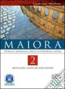 Maiora. Per i Licei e gli Ist. magistrali. Con espansione online. Vol. 2: Dall'età Giulio-Claudia alla tarda antichità libro di Carini Corrado, Pezzati Maria