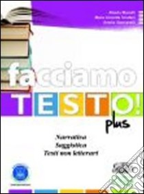 Facciamo testo! Narrativa. Saggistica. Testi non letterari. Strategie di scrittura. Per le Scuole superiori. Con espansione online libro di MARIOTTI ALBERTA - SCLAFANI MARIA CONCETTA - STANCANELLI AMELIA