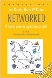 Networked. Il nuovo sistema operativo sociale libro di Rainie Lee; Wellman Barry; Marinelli A. (cur.); Comunello F. (cur.)