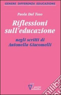 Riflessioni sull'educazione negli scritti di Antonella Giacomelli libro di Dal Toso Paola