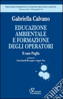 Educazione ambientale e formazione degli operatori. Il caso Puglia libro di Calvano Gabriella