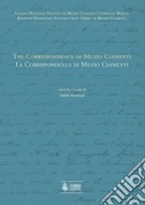 La corrispondenza di Muzio Clementi libro di Clementi Muzio; Rowland D. (cur.)