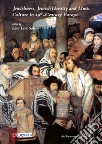 Jewishness, Jewish identity and music culture in 19th-Century Europe libro di Sala L. L. (cur.)