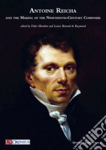 Antoine Reicha and the Making of the Nineteenth-Century Composer libro di Morabito F. (cur.); Raymond L. B. D. (cur.)