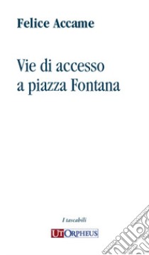 Vie di accesso a piazza Fontana libro di Accame Felice