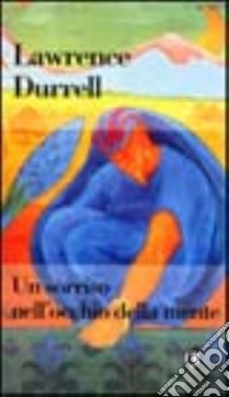 Un sorriso nell'occhio della mente libro di Durrell Lawrence