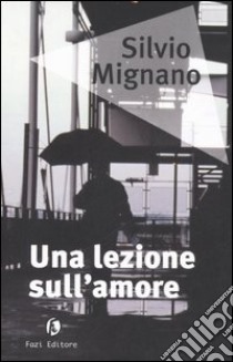 Una lezione sull'amore libro di Mignano Silvio