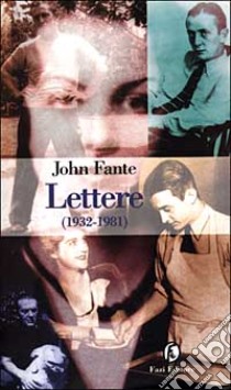 Lettere 1932-1981 libro di Fante John; Cooney S. (cur.)