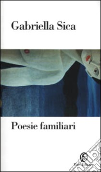 Poesie familiari libro di Sica Gabriella