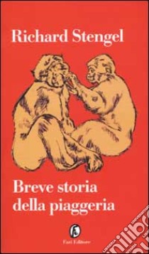 Breve storia della piaggeria libro di Stengel Richard