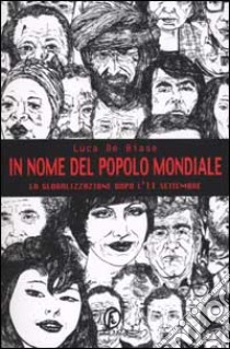 In nome del popolo mondiale. La globalizzazione dopo l'11 settembre libro di De Biase Luca