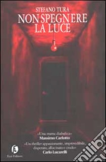 Non spegnere la luce libro di Tura Stefano