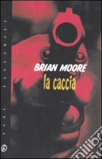 La caccia libro di Moore Brian