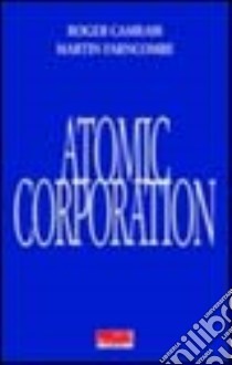 The Atomic Corporation. Proposte per uscire dalla crisi libro di Camrass Roger - Farncombe Martin