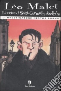 Investigatore Nestor Burma. La notte di Saint-Germain-des-Prés libro di Malet Léo