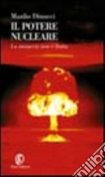 Il potere nucleare. Storia di una follia da Hiroshima al 2015 libro di Dinucci Manlio