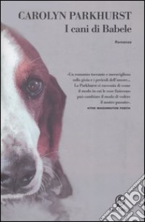 I cani di Babele libro di Parkhurst Carolyn