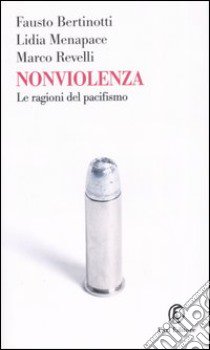 Nonviolenza. Le ragioni del pacifismo libro di Bertinotti Fausto - Menapace Lidia - Revelli Marco