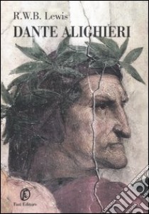 Dante Alighieri. Una biografia attraverso le opere libro di Lewis Richard W.