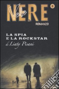 La spia e la rockstar libro di Pisani Liaty