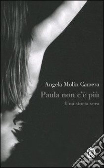 Paula non c'è più libro di Molin Carrera Angela