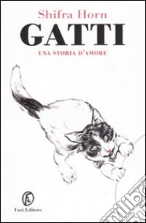 Gatti. Una storia d'amore libro di Horn Shifra