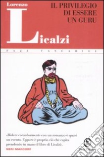 Il privilegio di essere un guru libro di Licalzi Lorenzo