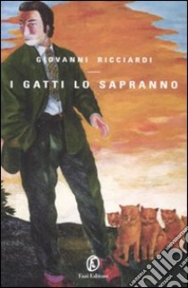 I gatti lo sapranno. Le indagini del commissario Ponzetti libro di Ricciardi Giovanni