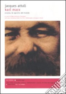 Karl Marx. Ovvero, lo spirito del mondo libro di Attali Jacques; Panarari M. (cur.)