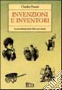 Invenzioni e inventori. La straordinaria storia delle cose comuni libro di Panati Charles