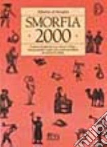 Smorfia 2000. I numeri da giocare per vincere al lotto, interpretando i sogni e gli eventi quotidiani attraverso la cabala libro di D'Arcadia Alberto