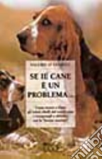 Se il cane è un problema... libro di O'Farrell Valerie