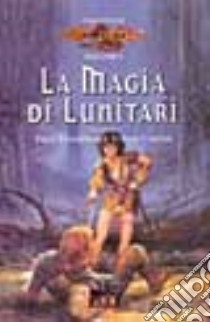 La magia di Lunitari. I preludi. Vol. 1 libro di Thompson Paul B.; Carter Tonya R.