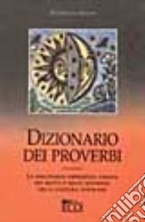 Dizionario dei proverbi libro di Selene Annarosa