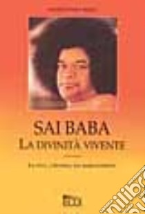 Sai Baba. La divinità vivente libro di Balu Shakuntala