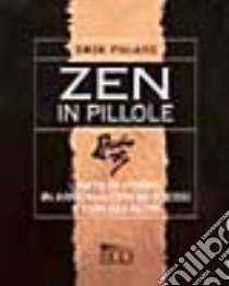 Zen in pillole libro di Pigani Erik