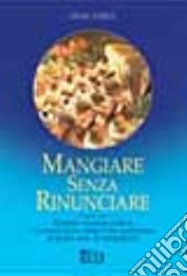 Mangiare senza rinunciare libro di Edell Dean