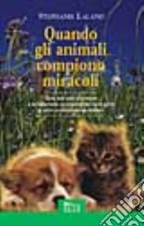 Quando gli animali compiono miracoli libro di Laland Stéphanie